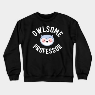 Owlsome Professor Pun - Funny Gift Idea Crewneck Sweatshirt